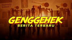 Genggehek: Berita Terbaru dan Terkini